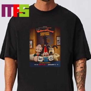 Wallace And Gromit Vengeance Most Fowl On Netflix Janary 3 Classic T-Shirt