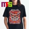 Metallica Sphere Las Vegas 2026 2027 Life Burns Faster Unisex T-Shirt Metallica Sphere Las Vegas 2026 2027 Life Burns Faster Unisex T-Shirt