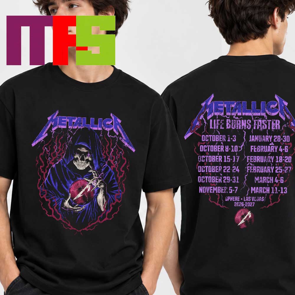 Metallica Sphere Residency Las Vegas Life Burns Faster 2026 2027 Two Sided T-Shirt Metallica Sphere Residency Las Vegas Life Burns Faster 2026 2027 Two Sided T-Shirt